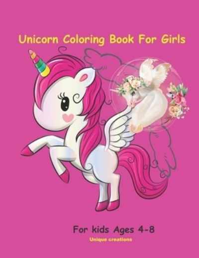 Cover for Unique Creations · Unicorn Coloring Book For Girls (Paperback Book) (2020)