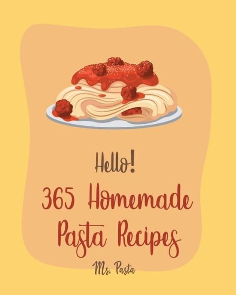 Cover for MS Pasta · Hello! 365 Homemade Pasta Recipes (Paperback Bog) (2020)