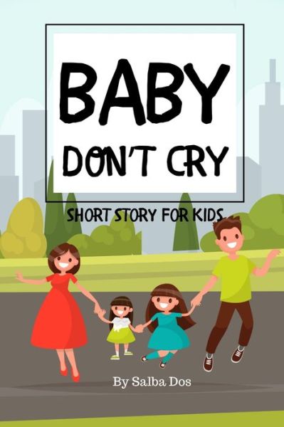 Cover for Salba Dos · Baby Don't Cry - Short Story For Kids (Paperback Book) (2020)