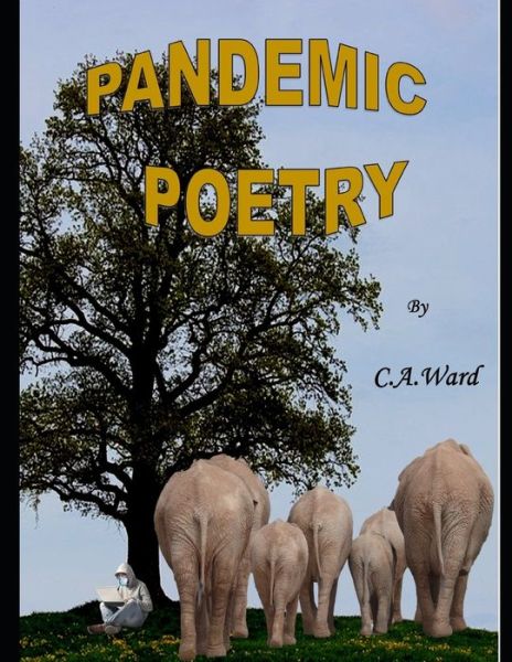 Pandemic Poetry - C A Ward - Books - Independently Published - 9798648399099 - May 24, 2020