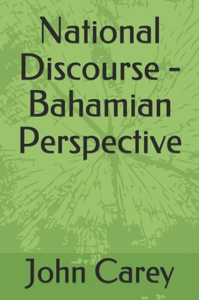 Cover for John Carey · National Discourse - Bahamian Perspective (Pocketbok) (2020)