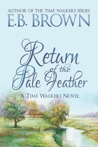 Cover for E B Brown · Return of the Pale Feather - Time Walkers (Paperback Bog) (2020)