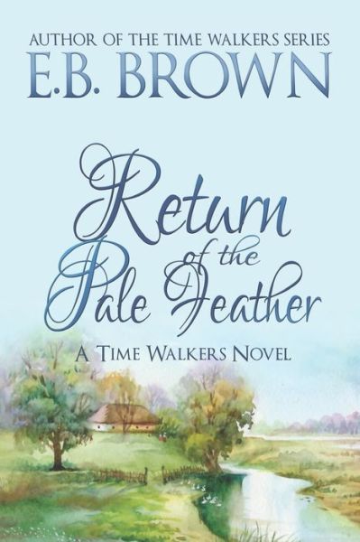 Cover for E B Brown · Return of the Pale Feather - Time Walkers (Paperback Book) (2020)