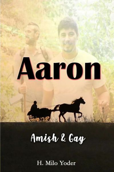 Aaron - H Milo Yoder - Books - Independently Published - 9798669457099 - July 25, 2020