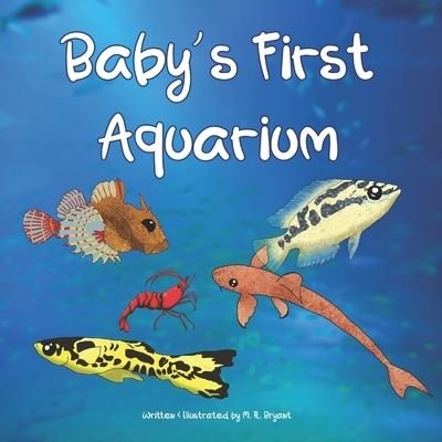 Cover for M R Bryant · Baby's First Aquarium (Paperback Book) (2020)