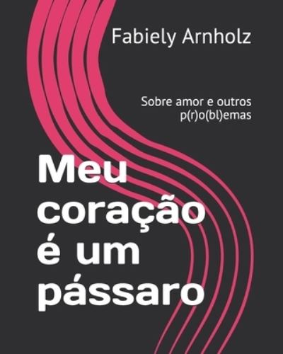 Cover for Fabiely Arnholz · Meu coracao e um passaro (Taschenbuch) (2021)