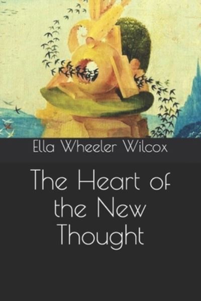 Cover for Ella Wheeler Wilcox · The Heart of the New Thought (Paperback Bog) (2021)