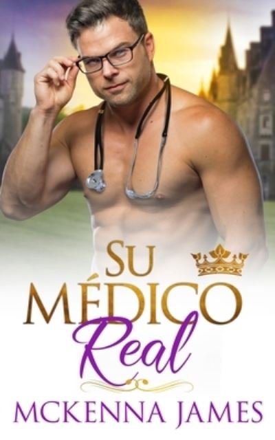 Cover for McKenna James · Su Medico Real (Paperback Bog) (2020)