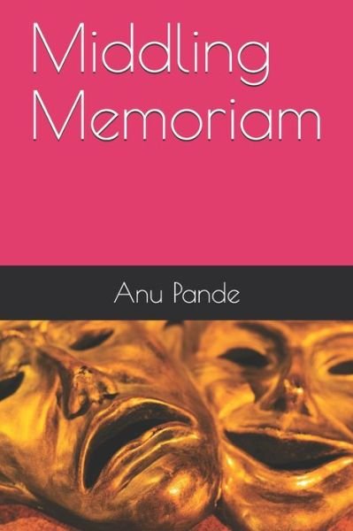 Cover for Anu Pande · Middling Memoriam (Taschenbuch) (2021)