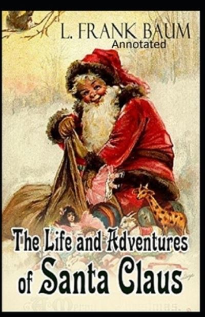 Cover for Lyman Frank Baum · Life and Adventures of Santa Claus Annotated (Paperback Book) (2021)