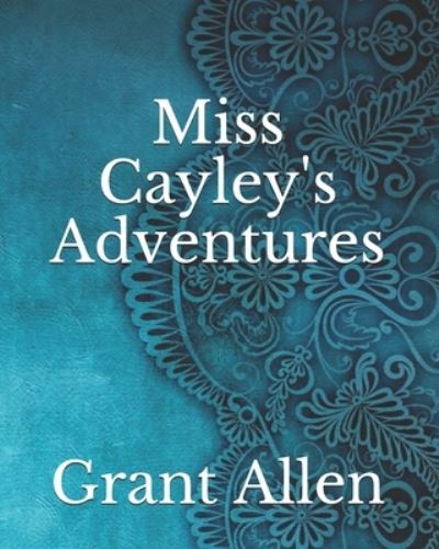 Cover for Grant Allen · Miss Cayley's Adventures (Paperback Book) (2021)