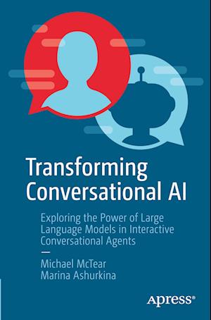 Cover for Michael McTear · Transforming Conversational AI: Exploring the Power of Large Language Models in Interactive Conversational Agents (Paperback Book) [1st edition] (2024)