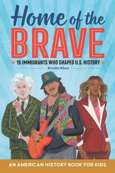 Cover for Brooke Khan · Home of the Brave: An American History Book for Kids (Hardcover Book) (2022)