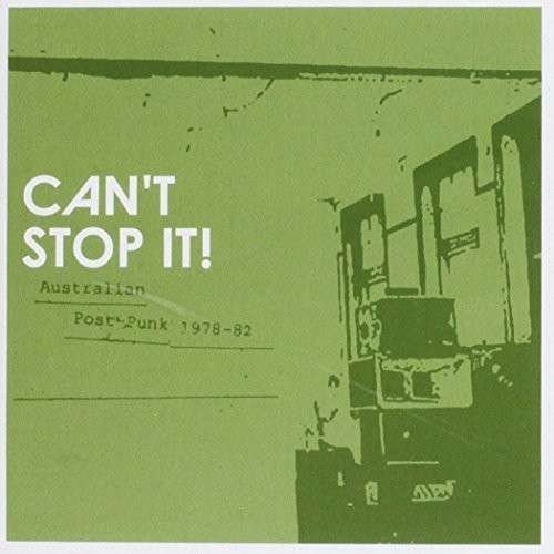 Can't Stop It!: Australian Post-punk 1978-82 - Can't Stop It!: Australian Post-punk 1978-82 - Music - Chapter Music - 9900001674099 - September 10, 2013