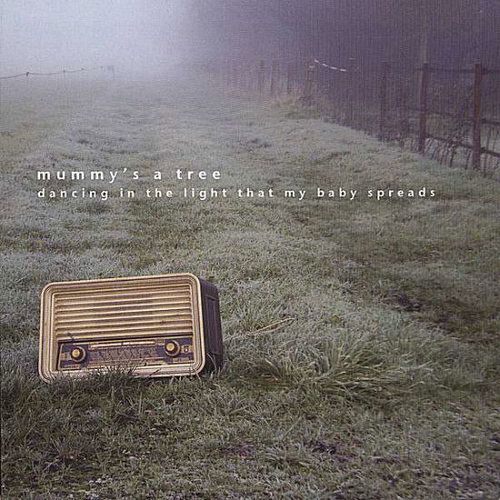 Cover for Mummy's a Tree · Dancing in the Light That My Baby Spreads (CD) (2007)