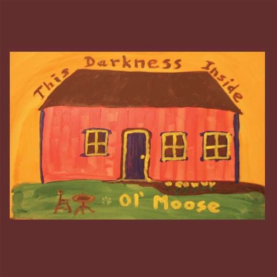 Cover for Ol' Moose · This Darkness Inside (CD) (2014)