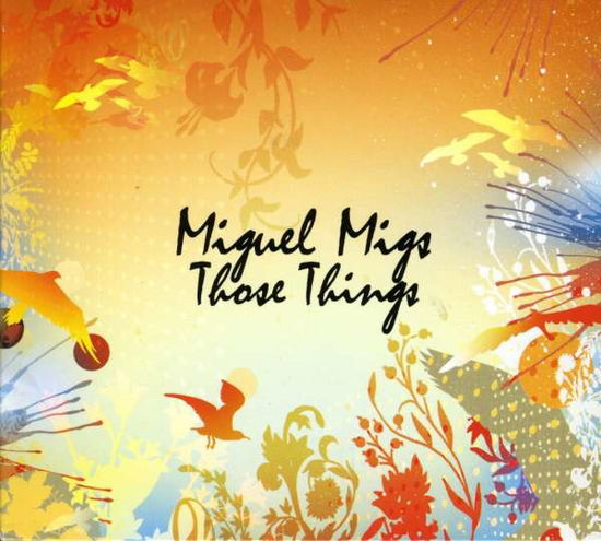 Those Things - Miguel Migs - Music - SLTM - 0893339002100 - July 1, 2008