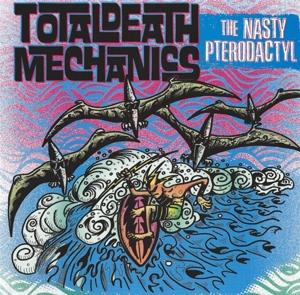 Cover for Total Death Mechanics · The Nasty Pterodactyl (LP) (2017)