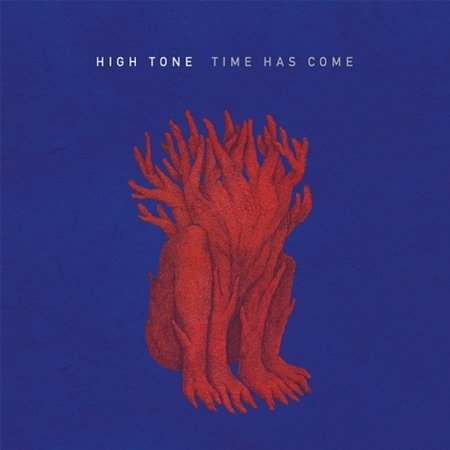 Time Has Come - High Tone - Musikk - JARRING EFFECTS - 3521383453100 - 7. mars 2019