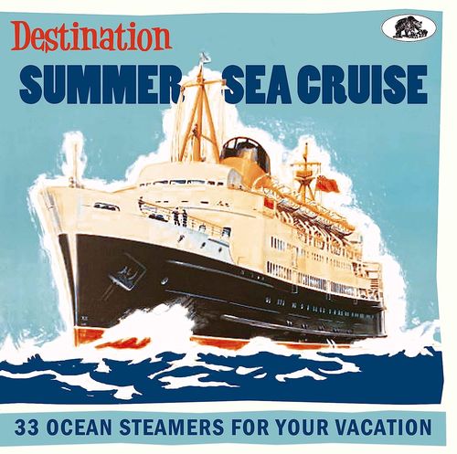 Destination Summer Sea Cruise - Destination Summer Sea Cruise: 33 Ocean / Various - Music - BEAR FAMILY - 4000127177100 - June 23, 2023