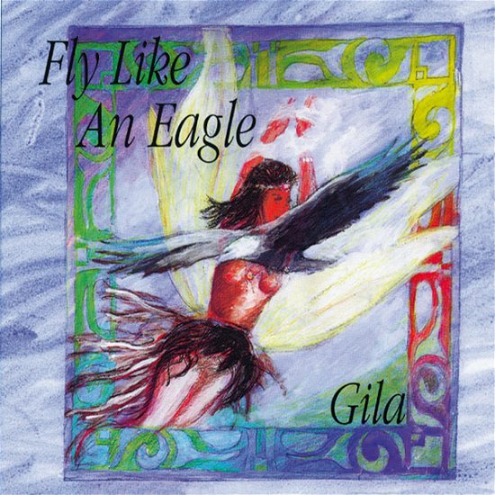 Cover for Gila · Fly Like An Eagle (CD) (2000)