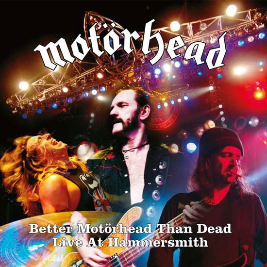 Cover for Motörhead · Better Motorhead Than Dead (Live At Hammersmith) (CD) (2019)