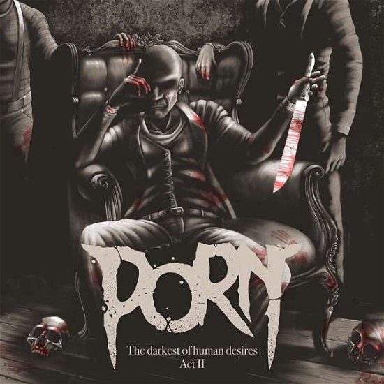 Porn · The Darkest of Human Desire - Act 2 (CD) (2019)