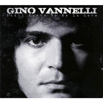 Still Hurts to Be in Love - Vannelli Gino - Musik - POP / ROCK - 5413992503100 - 17. marts 2014