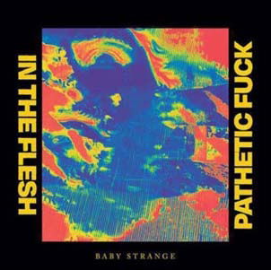 Cover for Baby Strange · In The Flesh / Pathetic Fuck (7&quot;) (2021)