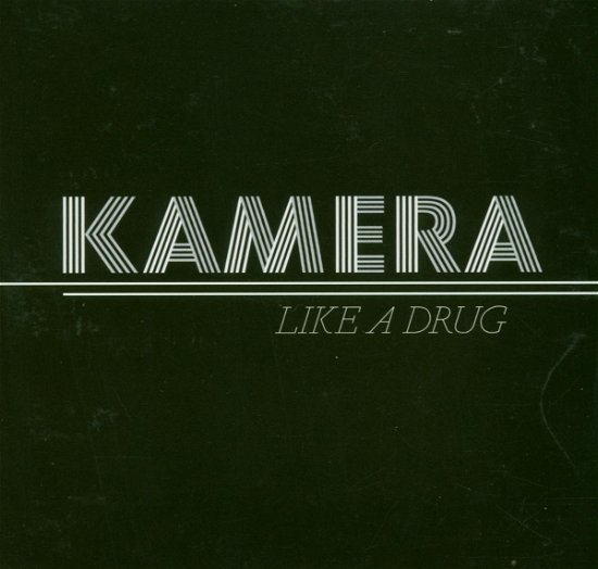 Kamera · Like A Drug (SCD) (2006)