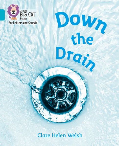 Cover for Clare Helen Welsh · Down the Drain: Band 07/Turquoise - Collins Big Cat Phonics for Letters and Sounds (Pocketbok) (2020)