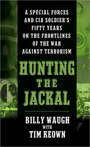 Cover for Billy Waugh · Hunting the Jackal: A Special Forces and CIA Soldier's Fifty Years on the Frontlines of the War Against Terrorism (Paperback Book) (2005)