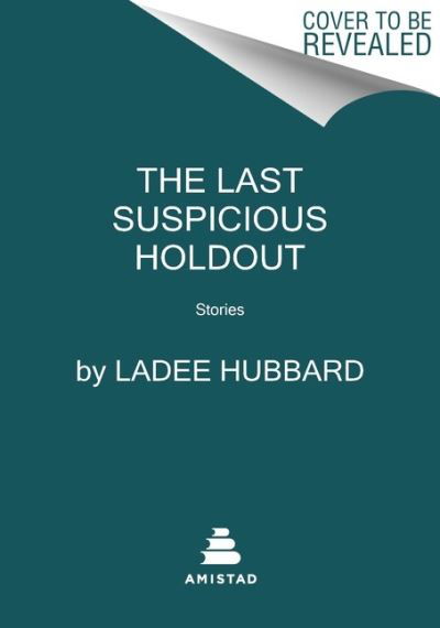 Cover for Ladee Hubbard · The Last Suspicious Holdout: Stories (Paperback Bog) (2023)
