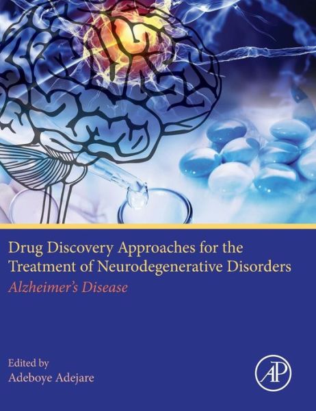 Cover for Adeboye Adejare · Drug Discovery Approaches for the Treatment of Neurodegenerative Disorders: Alzheimer's Disease (Hardcover Book) (2016)