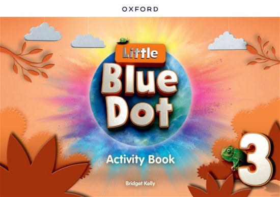 Cover for Bridget Kelly · Little Blue Dot: Level 3: Activity Book: Print Activity Book - Little Blue Dot (Paperback Book) (2024)