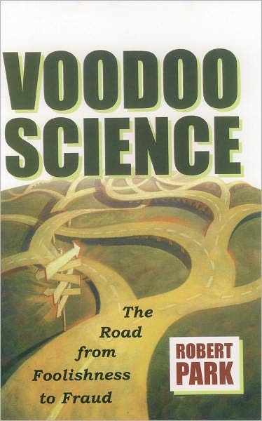 Cover for Robert L. Park · Voodoo Science: the Road from Foolishness to Fraud (Pocketbok) [Reprint edition] (2001)