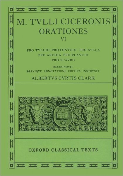 Cover for Clark · Cicero Orationes. Vol. VI: (Tull., Font., Sull., Arch. Poet., Planc. Scaur.) - Oxford Classical Texts (Innbunden bok) (1963)
