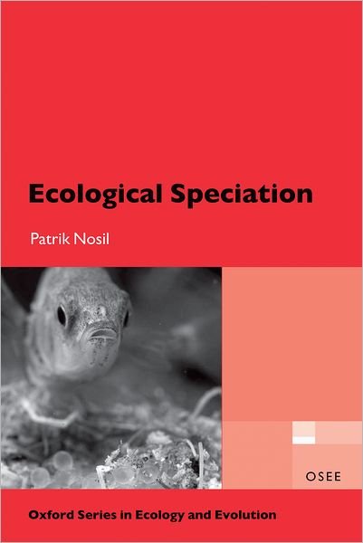 Cover for Nosil, Patrik (Department of Ecology and Evolution, University of Colorado, Boulder, USA) · Ecological Speciation - Oxford Series in Ecology and Evolution (Hardcover bog) (2012)