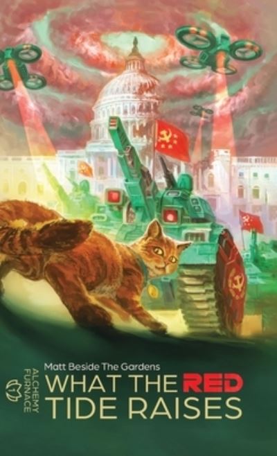 Cover for Matt Beside The Gardens · What the Red Tide Raises (Hardcover Book) (2021)