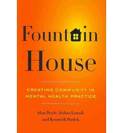 Fountain House: Creating Community in Mental Health Practice - Alan Doyle - Books - Columbia University Press - 9780231157100 - November 12, 2013