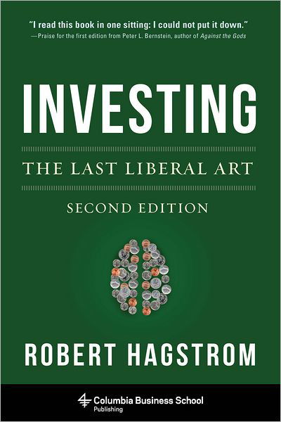 Cover for Robert Hagstrom · Investing: The Last Liberal Art (Innbunden bok) [Second edition] (2013)