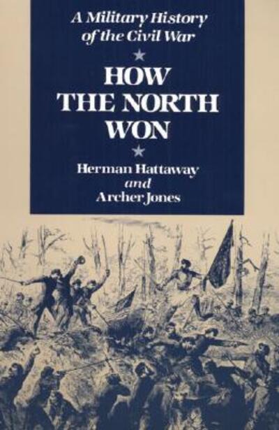 Cover for Herman Hattaway · How the North Won: A MILITARY HISTORY OF THE CIVIL WAR (Paperback Book) (1991)