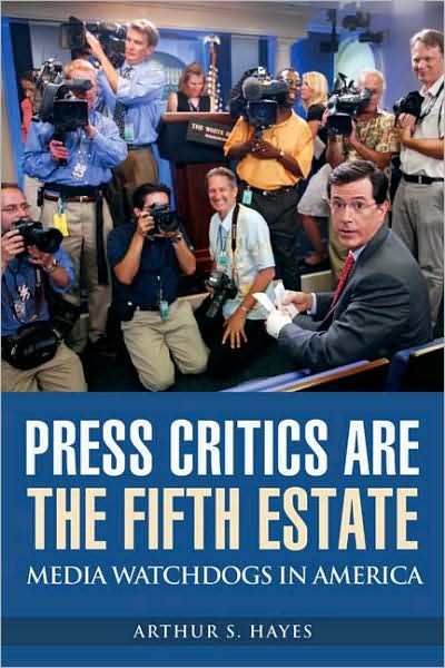 Cover for Arthur S. Hayes · Press Critics Are the Fifth Estate: Media Watchdogs in America (Hardcover Book) (2008)