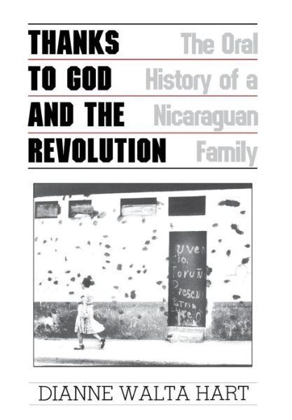Cover for Dianne Walta Hart · Thanks to God and the Revolution: The Oral History of a Nicaraguan Family (Hardcover Book) (2005)