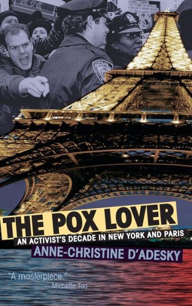 Cover for Anne-christine D'adesky · The Pox Lover: An Activist's Decade in Paris and New York - Living Out: Gay and Lesbian Autobiographies (Hardcover Book) (2017)