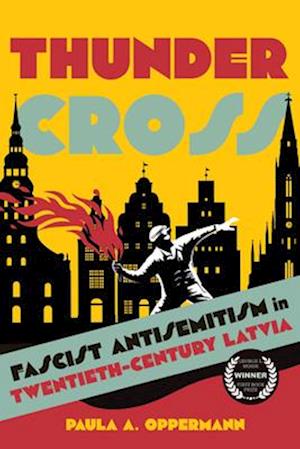 Cover for Paula A. Oppermann · Thunder Cross: Fascist Antisemitism in Twentieth-Century Latvia - George L. Mosse Series in the History of European Culture, Sexuality, and Ideas (Hardcover Book) (2025)