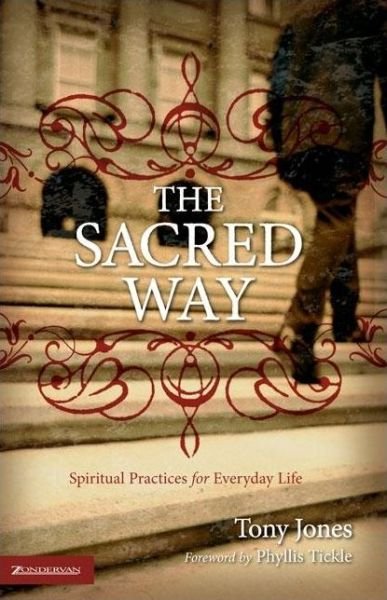 The Sacred Way: Spiritual Practices for Everyday Life - Tony Jones - Livros - Zondervan - 9780310258100 - 14 de fevereiro de 2005