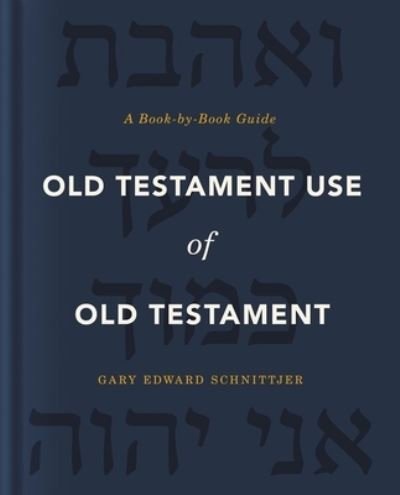 Cover for Gary Edward Schnittjer · Old Testament Use of Old Testament: A Book-by-Book Guide (Hardcover bog) (2021)
