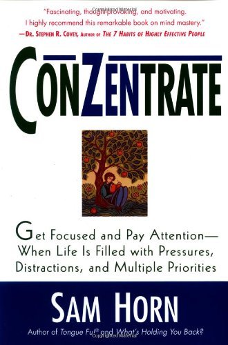 Cover for Sam Horn · Conzentrate: Get Focused and Pay Attention--when Life is Filled with Pressures, Distractions, and Multiple Priorities (Paperback Bog) [First edition] (2001)