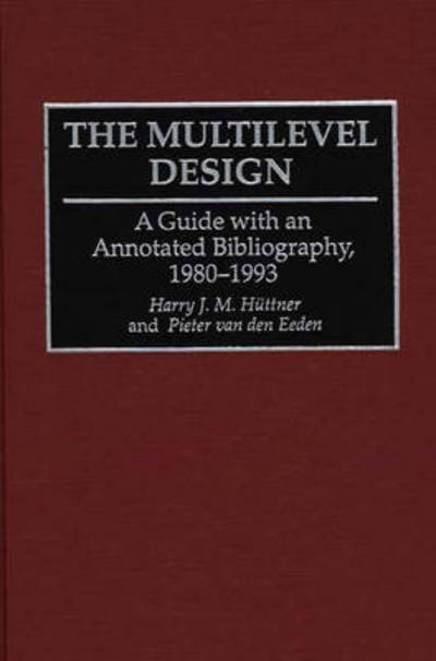 Cover for Huttner, Vg Method, Harry Jm · The Multilevel Design: A Guide with an Annotated Bibliography, 1980-1993 - Bibliographies and Indexes in Sociology (Hardcover Book) [Annotated edition] (1995)